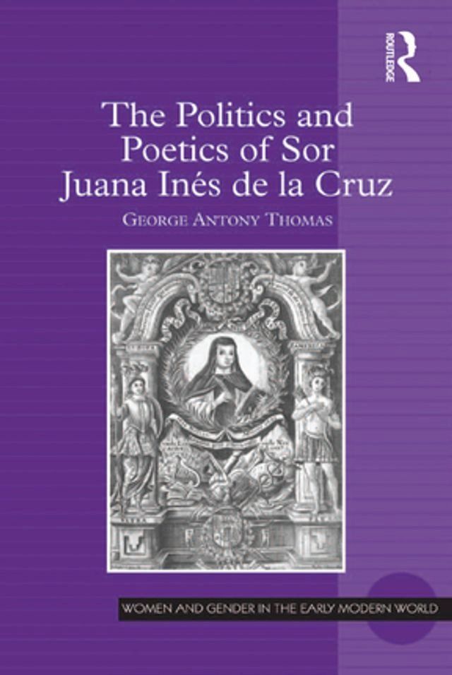  The Politics and Poetics of Sor Juana Inés de la Cruz(Kobo/電子書)