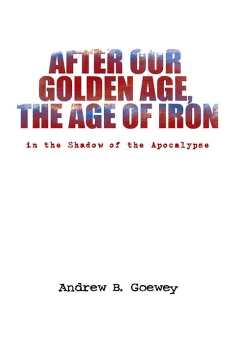 After Our Golden Age, the Age of Iron(Kobo/電子書)