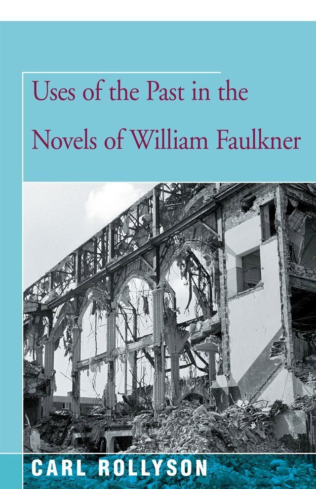  Uses of the Past in the Novels of William Faulkner(Kobo/電子書)