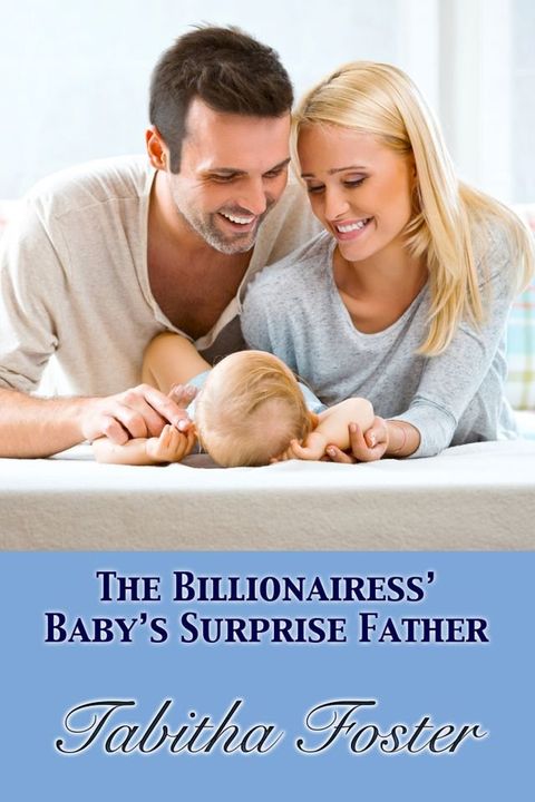 The Billionairess’s Baby’s Surprise Father(Kobo/電子書)