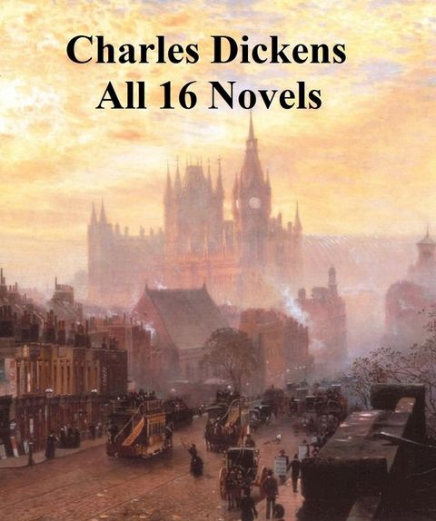 Charles Dickens: all 16 novels(Kobo/電子書)