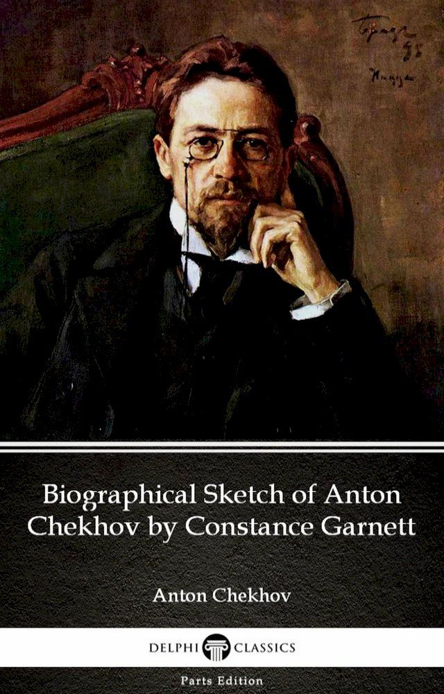  Biographical Sketch of Anton Chekhov by Constance Garnett by Anton Chekhov (Illustrated)(Kobo/電子書)