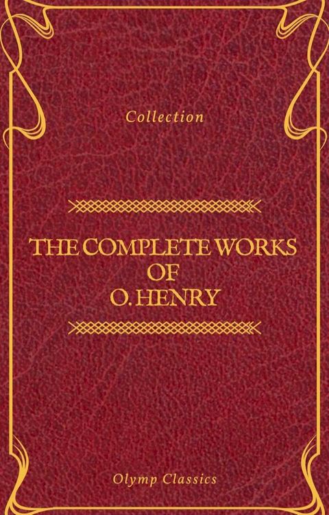 The Complete Works of O. Henry: Short Stories, Poems and Letters (Olymp Classics)(Kobo/電子書)