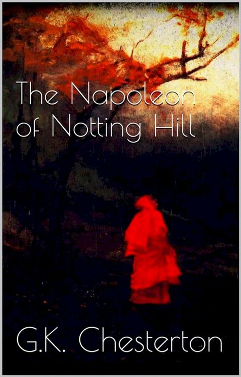 The Napoleon of Notting Hill(Kobo/電子書)