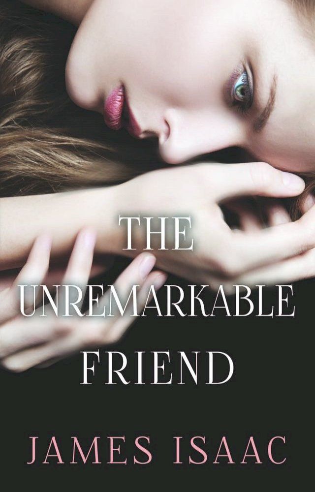  The Unremarkable Friend(Kobo/電子書)