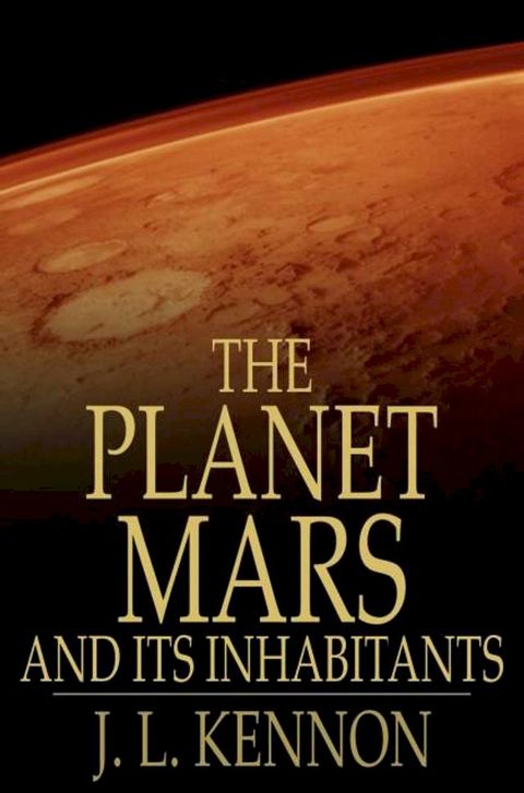 The Planet Mars and Its Inhabitants(Kobo/電子書)