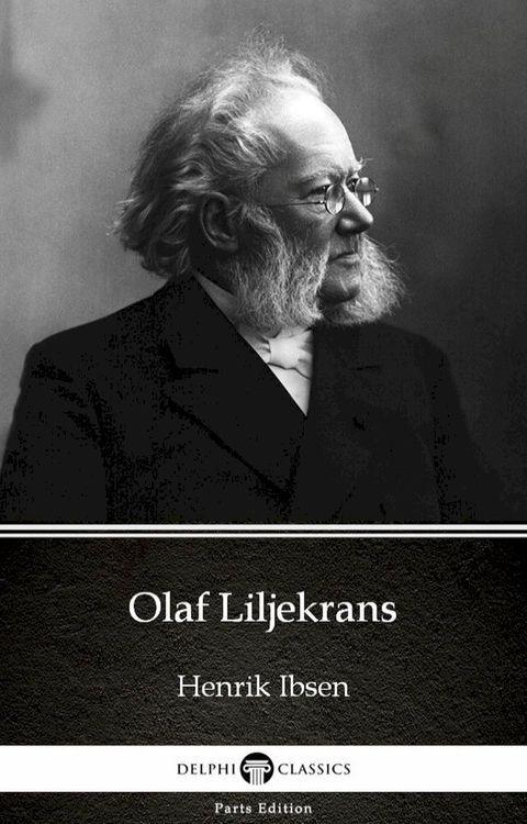 Olaf Liljekrans by Henrik Ibsen - Delphi Classics (Illustrated)(Kobo/電子書)