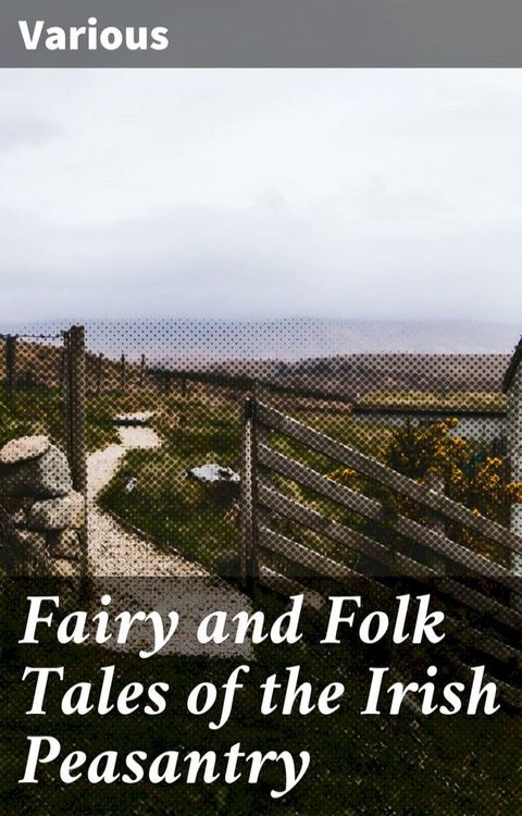 Fairy and Folk Tales of the Irish Peasantry(Kobo/電子書)