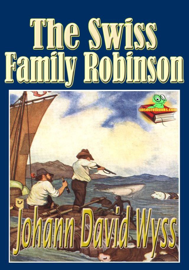  The Swiss Family Robinson: Adventures on a Desert Island(Kobo/電子書)