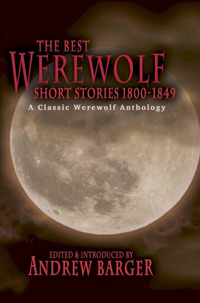  The Best Werewolf Short Stories 1800-1849: A Classic Werewolf Anthology(Kobo/電子書)