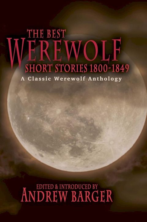 The Best Werewolf Short Stories 1800-1849: A Classic Werewolf Anthology(Kobo/電子書)