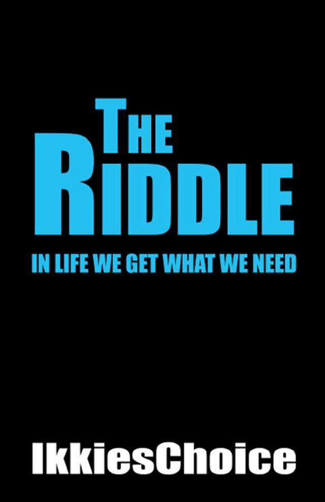  The Riddle: In Life We Get What We Need(Kobo/電子書)