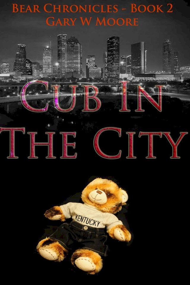  Cub In The City: Bear Chronicles Book 2(Kobo/電子書)