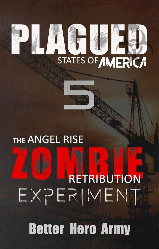  Plagued: The Angel Rise Zombie Retribution Experiment(Kobo/電子書)