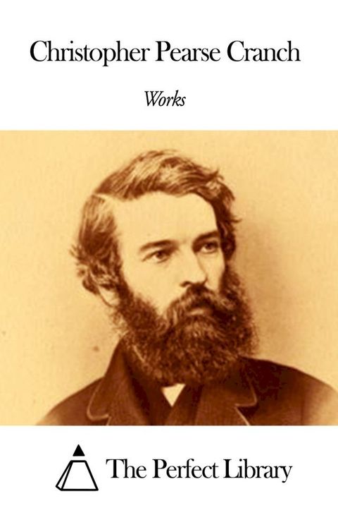 Works of Christopher Pearse Cranch(Kobo/電子書)