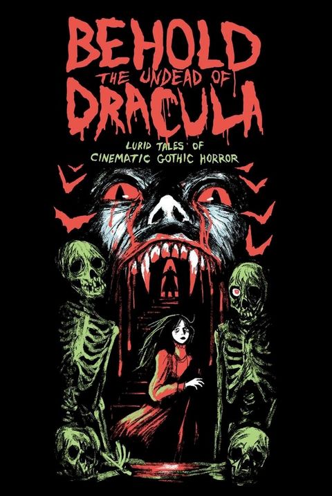 Behold the Undead of Dracula: Lurid Tales of Cinematic Gothic Horror(Kobo/電子書)