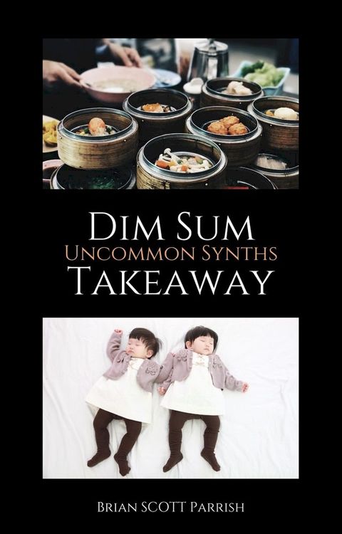 Dim Sum Takeaway: Uncommon Synths(Kobo/電子書)