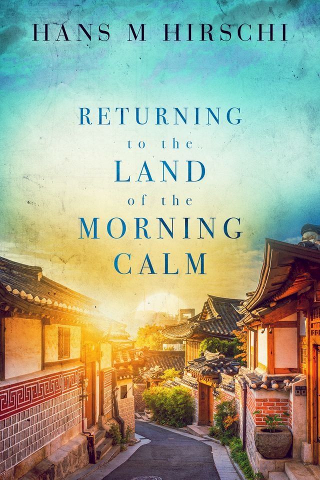  Returning to the Land of the Morning Calm(Kobo/電子書)