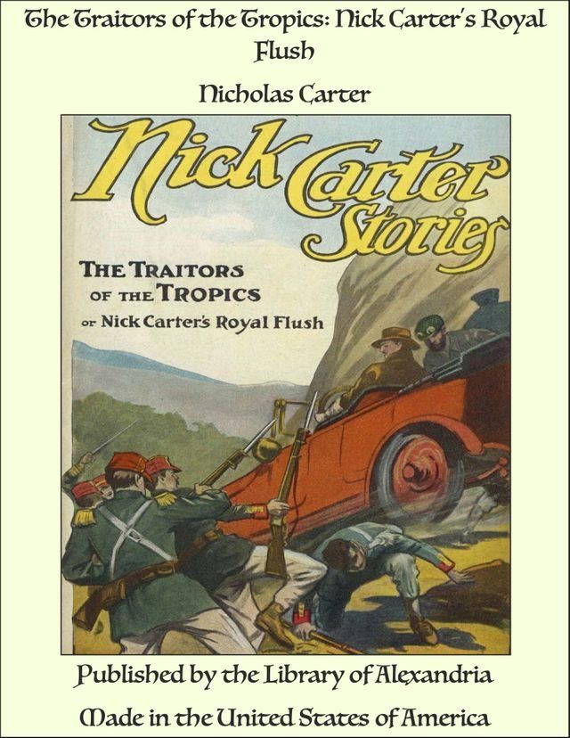  The Traitors of the Tropics: Nick Carter's Royal Flush(Kobo/電子書)