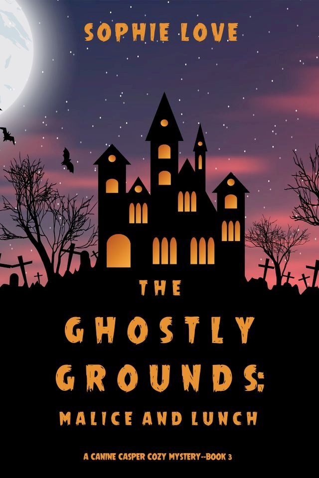  The Ghostly Grounds: Malice and Lunch (A Canine Casper Cozy Mystery—Book 3)(Kobo/電子書)