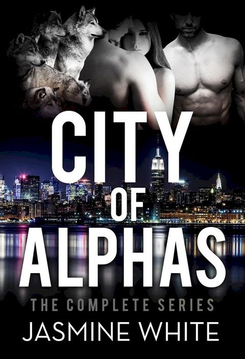 The City Of Alphas - The Complete Paranormal Romance Novel(Kobo/電子書)