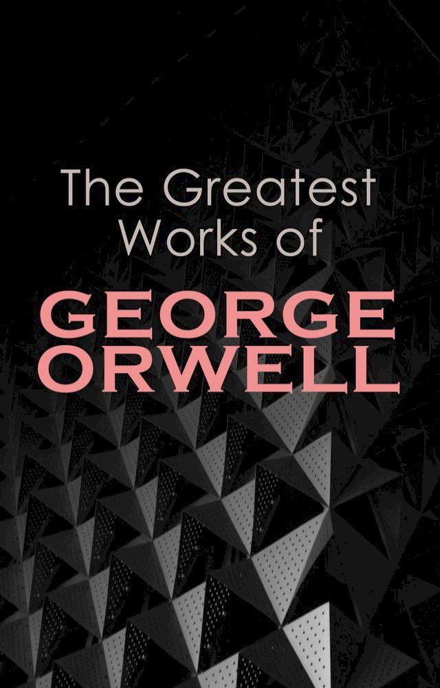  The Greatest Works of George Orwell(Kobo/電子書)