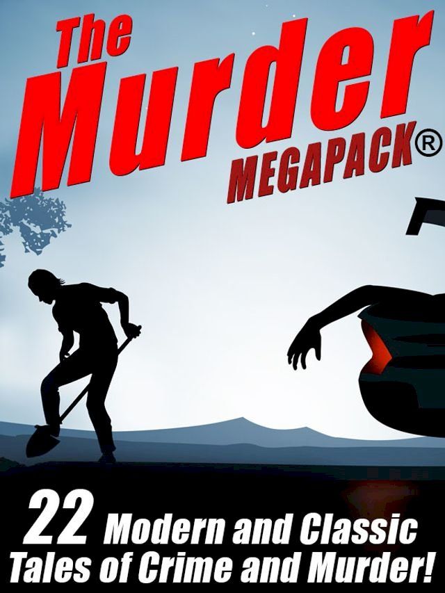  The Murder MEGAPACK: 22 Classic and Modern Tales of Crime and Murder(Kobo/電子書)