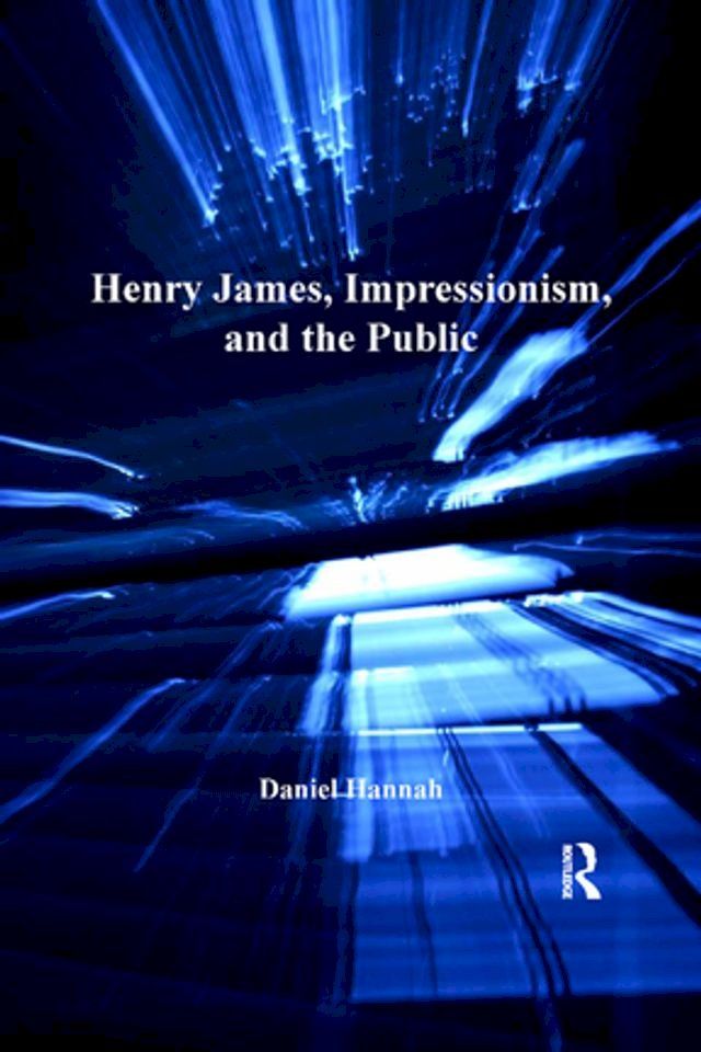  Henry James, Impressionism, and the Public(Kobo/電子書)