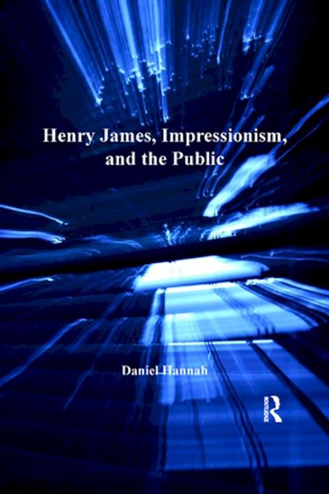 Henry James, Impressionism, and the Public(Kobo/電子書)