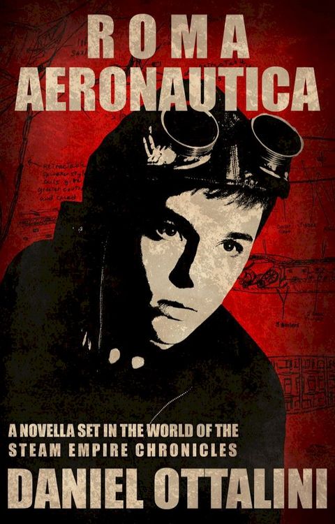 Roma Aeronautica: A Novella of the Steam Empire Chronicles(Kobo/電子書)