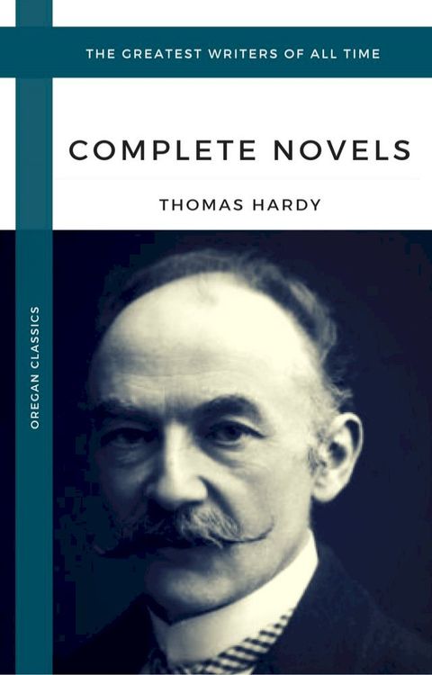 Hardy, Thomas: The Complete Novels (Oregan Classics) (The Greatest Writers of All Time)(Kobo/電子書)