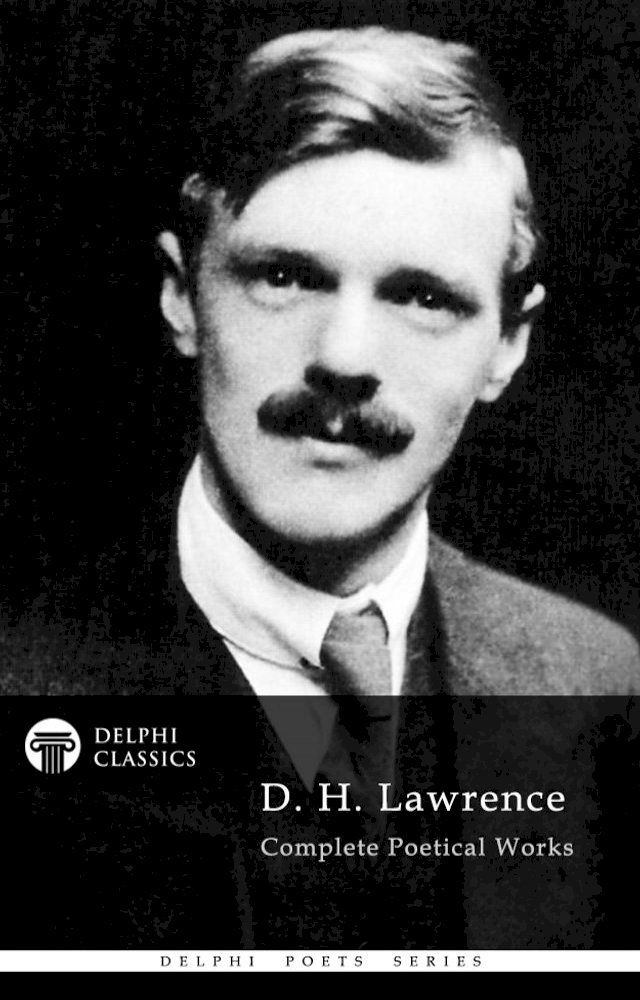  Complete Poetical Works of D. H. Lawrence (Delphi Classics)(Kobo/電子書)