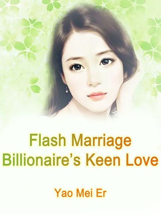  Flash Marriage: Billionaire’s Keen Love(Kobo/電子書)