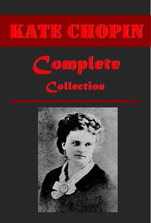  Complete Realistic Satire Anthologies of Kate Chopin(Kobo/電子書)