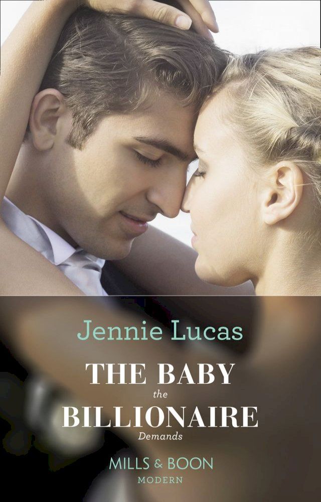  The Baby The Billionaire Demands (Secret Heirs of Billionaires, Book 18) (Mills & Boon Modern)(Kobo/電子書)