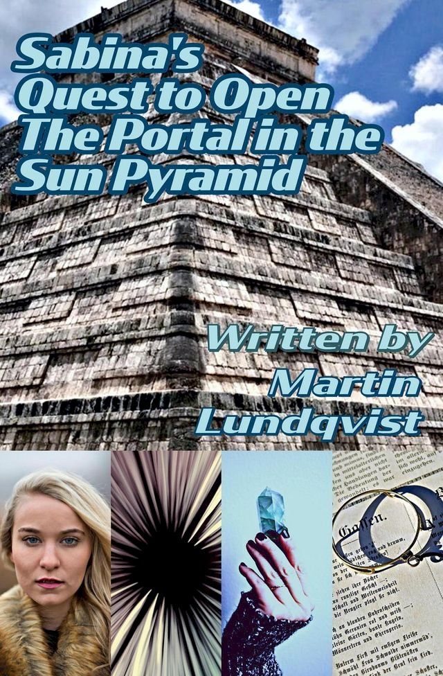  Sabina's Quest to Open the Portal in the Sun Pyramid(Kobo/電子書)