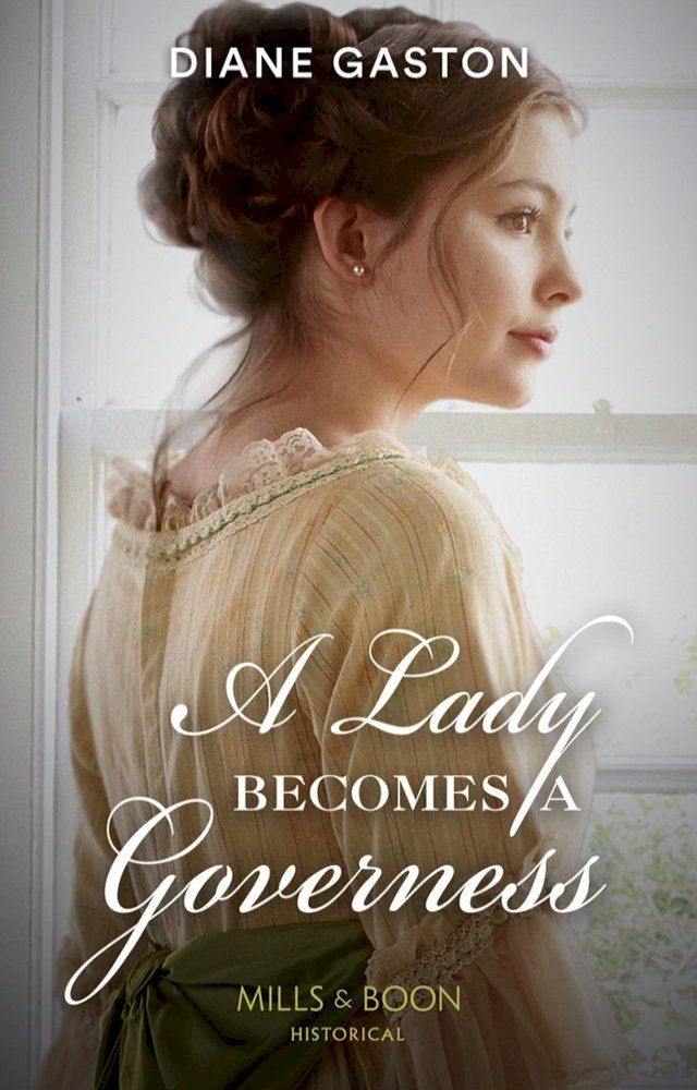  A Lady Becomes A Governess (The Governess Swap, Book 1) (Mills & Boon Historical)(Kobo/電子書)