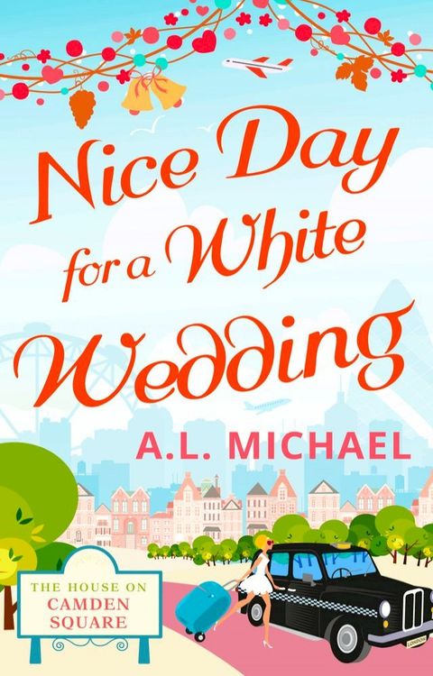 Nice Day For A White Wedding (The House on Camden Square, Book 2)(Kobo/電子書)