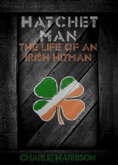 Hatchet Man: The Life of a Irish Hitman(Kobo/電子書)