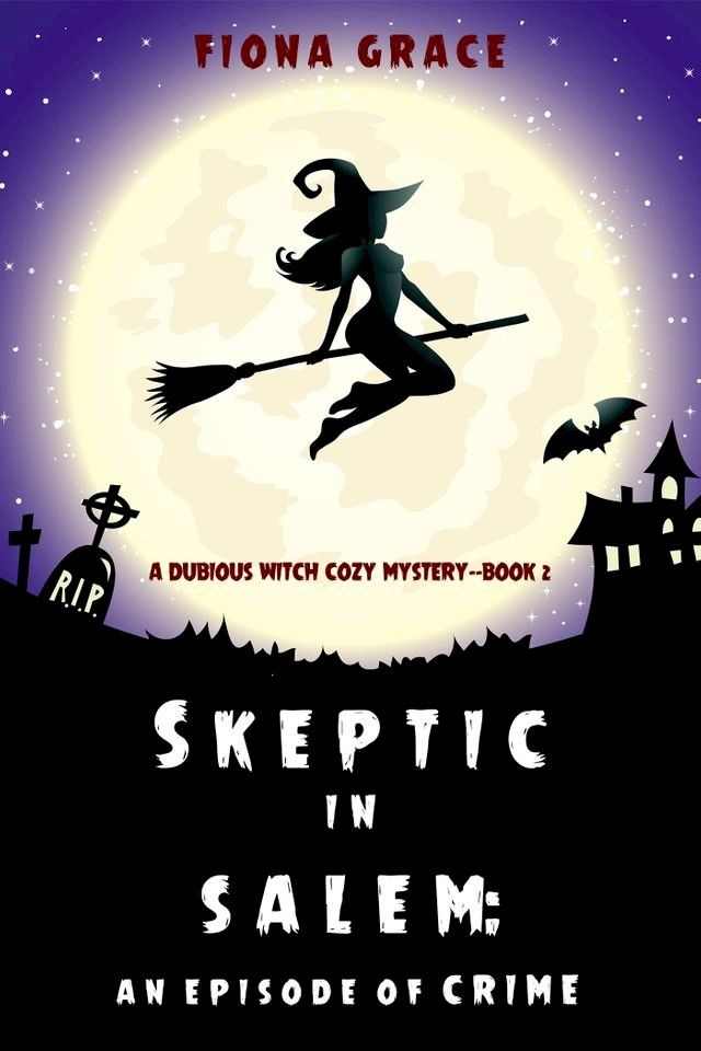  Skeptic in Salem: An Episode of Crime (A Dubious Witch Cozy Mystery—Book 2)(Kobo/電子書)