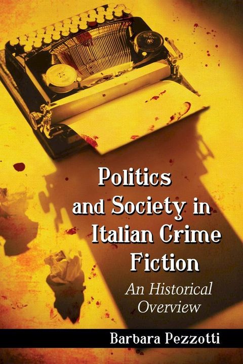 Politics and Society in Italian Crime Fiction(Kobo/電子書)