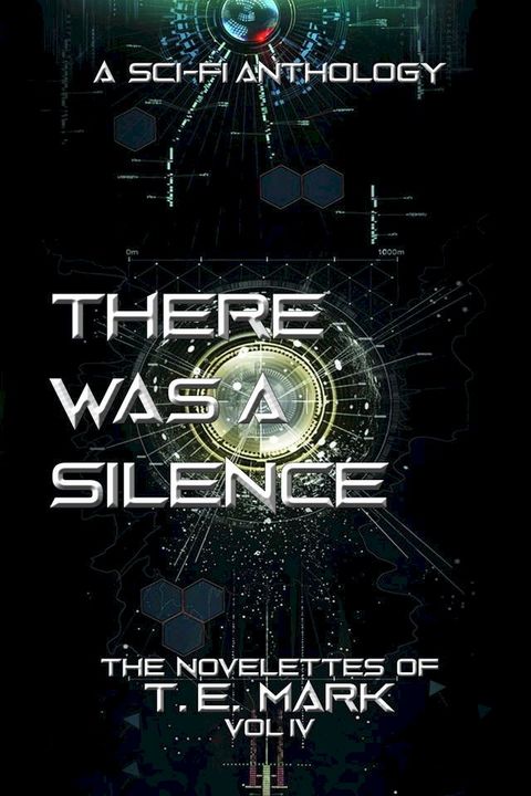 There Was a Silence: The Novelettes of T. E. Mark - Vol IV(Kobo/電子書)