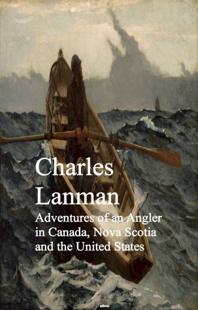  Adventures of an Angler in Canada, Nova Scotia and the United States(Kobo/電子書)