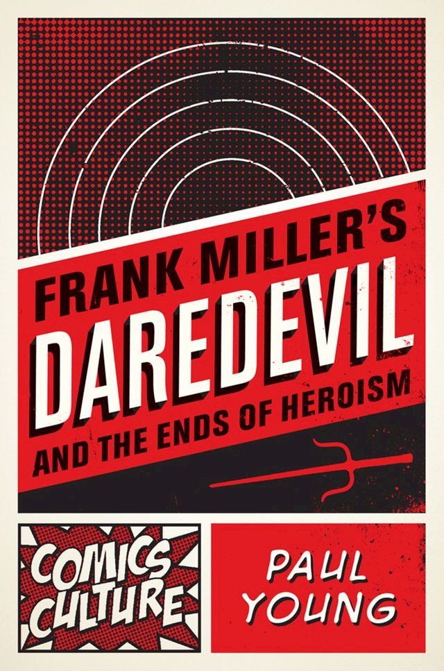  Frank Miller's Daredevil and the Ends of Heroism(Kobo/電子書)