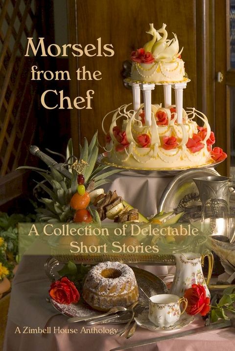 Morsels from the Chef: A Collection of Delectable Short Stories(Kobo/電子書)