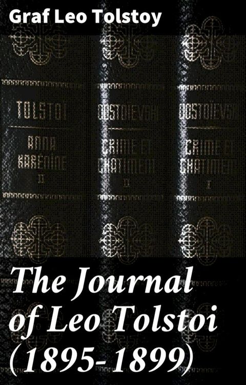 The Journal of Leo Tolstoi (First Volume—1895-1899)(Kobo/電子書)