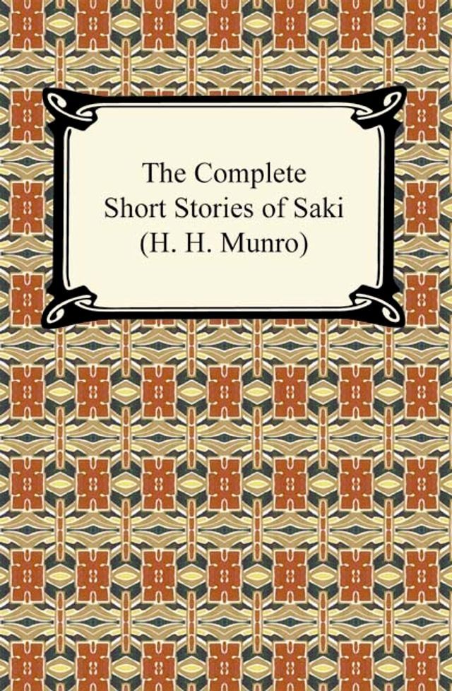  The Complete Short Stories of Saki (H. H. Munro)(Kobo/電子書)