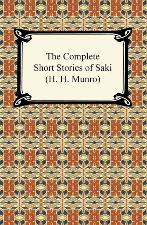 The Complete Short Stories of Saki (H. H. Munro)(Kobo/電子書)