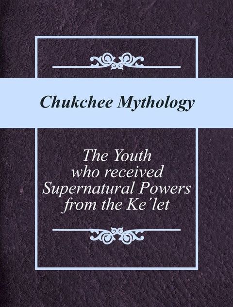 The Youth who received Supernatural Powers from the Ke&acute;let(Kobo/電子書)