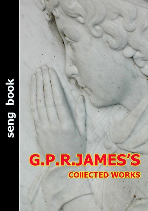 G.P.R.JAMES’S COllECTED WORKS(Kobo/電子書)